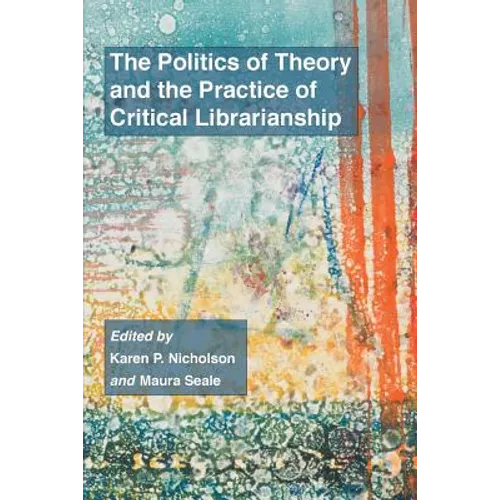 The Politics of Theory and the Practice of Critical Librarianship