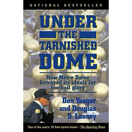 Under the Tarnished Dome: How Notre Dame Betrayd Ideals for Football Glory