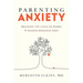 Parenting Anxiety: Breaking the Cycle of Worry and Raising Resilient Kids