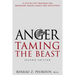 Anger: A Step-By-Step Program for Managing Anger Calmly and Effectively: Taming the Beast