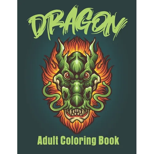 Dragon Adult Coloring Book: Stress Reliving Wonderful Coloring Book
