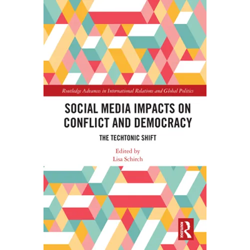 Social Media Impacts on Conflict and Democracy: The Techtonic Shift