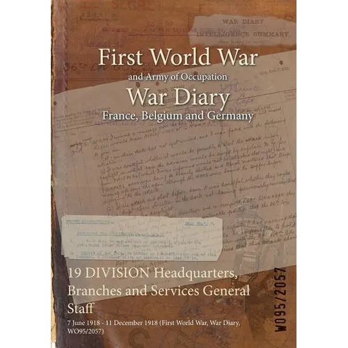 19 DIVISION Headquarters, Branches and Services General Staff: 7 June 1918 - 11 December 1918 (First World War, War Diary, WO95/2057)