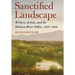 Sanctified Landscape: Writers, Artists, and the Hudson River Valley, 1820 1909