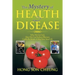 The Mystery of Health and Disease: Why We Get Sick, How We Can Reduce Illnesses Lastly, Be Aware; It May Save Your Life