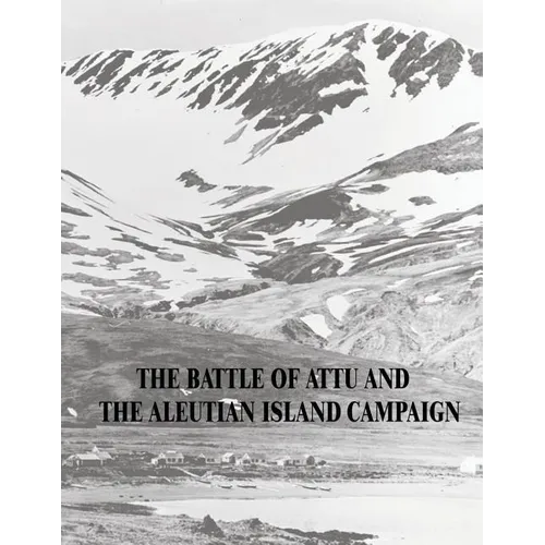 The Battle of Attu and the Aleutian Island Campaign