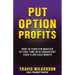 Put Option Profits: How to Turn Ten Minutes of Free Time Into Consistent Cash Flow Each Month