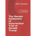 The Senate Incitement of Insurrection Trial of Donald Trump: Entire Transcript and Commentary by Professor Nile Stanton