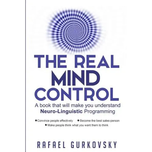 The Real Mind Control: A book that will make you understand Neuro-Linguistic Programming