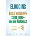 Blogging: How To Make Money Online And Build Your Own $100,000+ Online Business Blogging, Make Money Blogging, Blogging Business
