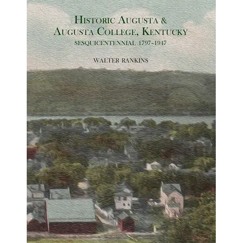 Historic Augusta and Augusta College, Kentucky, 1797-1947