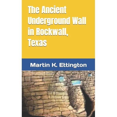 The Ancient Underground Wall in Rockwall, Texas