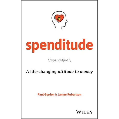 Spenditude: A Life-Changing Attitude to Money