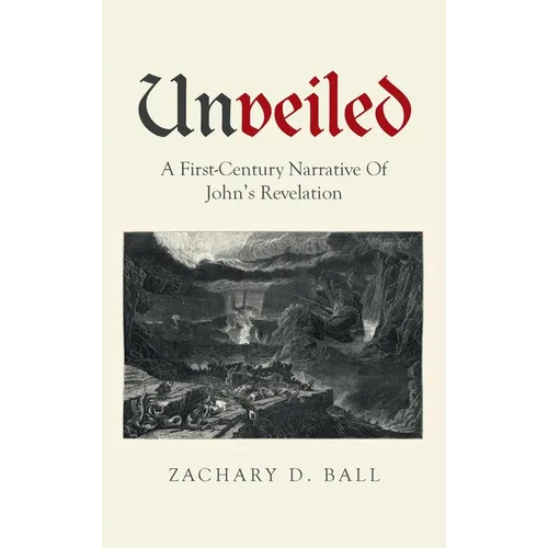 Unveiled: A First-Century Narrative Of John's Revelation