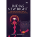 India's New Right: Powering the Current Wave of Nationalism and Civilisational Revival