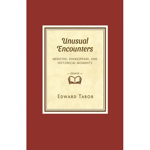 Unusual Encounters: Medicine, Shakespeare, and Historical Moments
