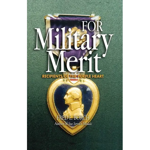For Military Merit: Recipients of the Purple Heart