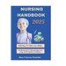 Nursing Handbook 2025: The Ultimate Guide To Mastering Modern Care, Drugs, And The Dynamics In HealthCare