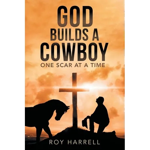 God Builds A Cowboy: One Scar At A Time