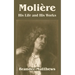 Moliere: His Life and His Works