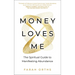 Money Loves Me: The Spiritual Guide to Manifesting Abundance