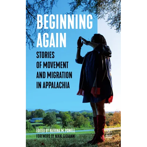 Beginning Again: Stories of Movement and Migration in Appalachia