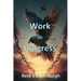 Work in Progress