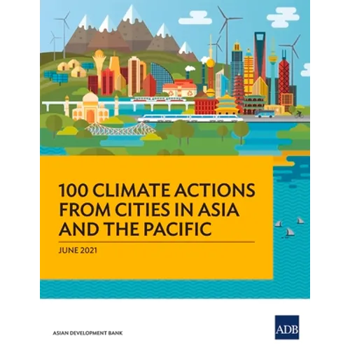 100 Climate Actions from Cities in Asia and the Pacific