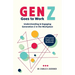 Gen Z Goes to Work: Understanding & Engaging Generation Z in the Workplace-A Practical Guide and Workbook
