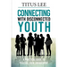 Connecting with Disconnected Youth: A Practical Guide To Positive Teen Engagement