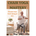 Chair Yoga Mastery: Elevate at 60+