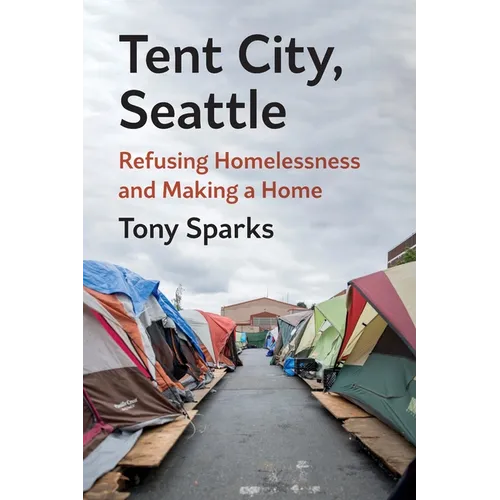 Tent City, Seattle: Refusing Homelessness and Making a Home