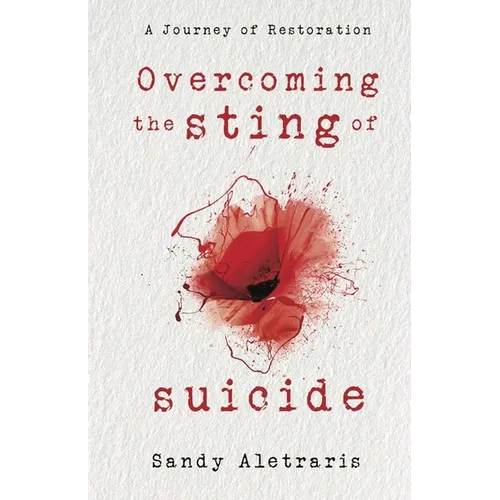 Overcoming the Sting of Suicide: A Journey of Restoration
