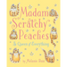 Madam Scratchy Peaches: The Queen of Everything