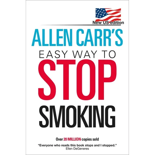 Allen Carr's Easy Way to Stop Smoking: New Us Edition: Over 20 Million Copies Sold