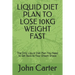 Liquid Diet Plan to Lose 10kg Weight Fast: The Only Liquid Diet Plan You Need to Get Back to Your Dream Shape