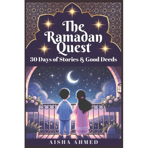 The Ramadan Quest: 30 Days of Stories and Good Deeds