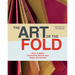 The Art of the Fold: How to Make Innovative Books and Paper Structures (Learn Paper Craft & Bookbinding from Influential Bookmaker & Artist Hedi Kyle)