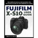 Fujifilm X-S10 User Guide: The Complete Manual for Mastering the Advanced Features of Your Mirrorless Camera