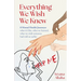 Everything We Wish We Knew: 8 Mental Health Journeys: what it's like, what we learned, what we wish someone had told us earlier