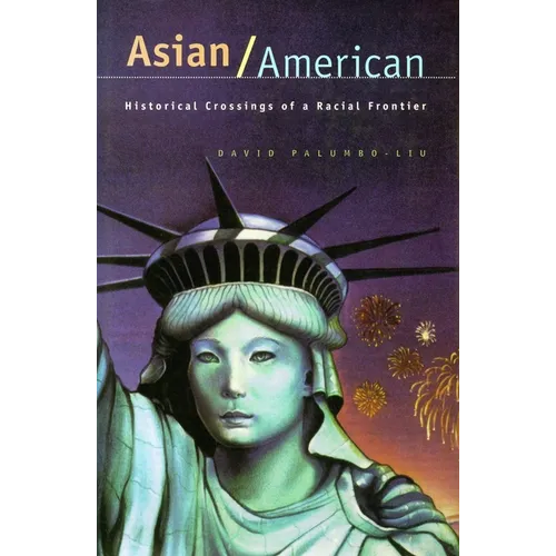 Asian/American: Historical Crossings of a Racial Frontier