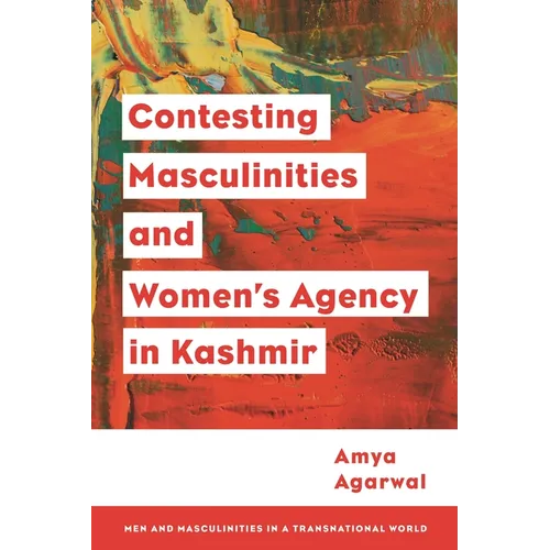 Contesting Masculinities and Women's Agency in Kashmir