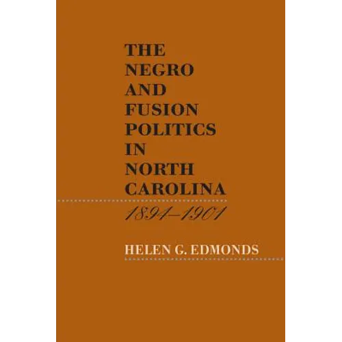 The Negro and Fusion Politics in North Carolina, 1894-1901