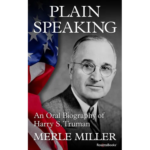 Plain Speaking: An Oral Biography of Harry S. Truman