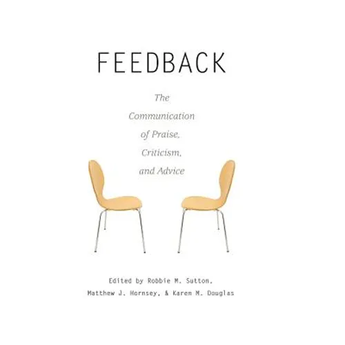 Feedback: The Communication of Praise, Criticism, and Advice