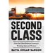 Second Class: How the Elites Betrayed America's Working Men and Women
