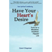 Have Your Heart's Desire: Tools for a Wealthier, Healthier, Happier Life