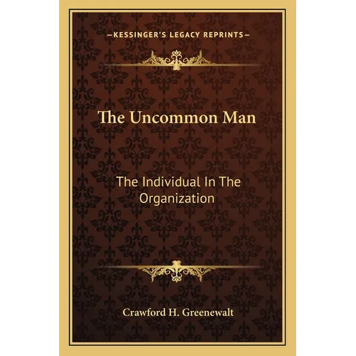 The Uncommon Man: The Individual In The Organization