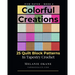 Colorful Creations: 25 Quilt Block Patterns in Tapestry Crochet: Five Patch Book 2