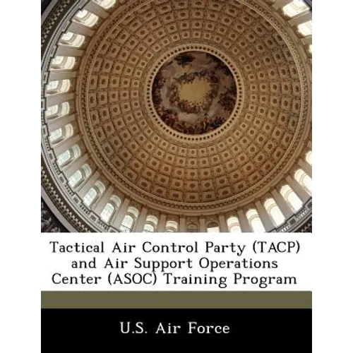 Tactical Air Control Party (Tacp) and Air Support Operations Center (Asoc) Training Program